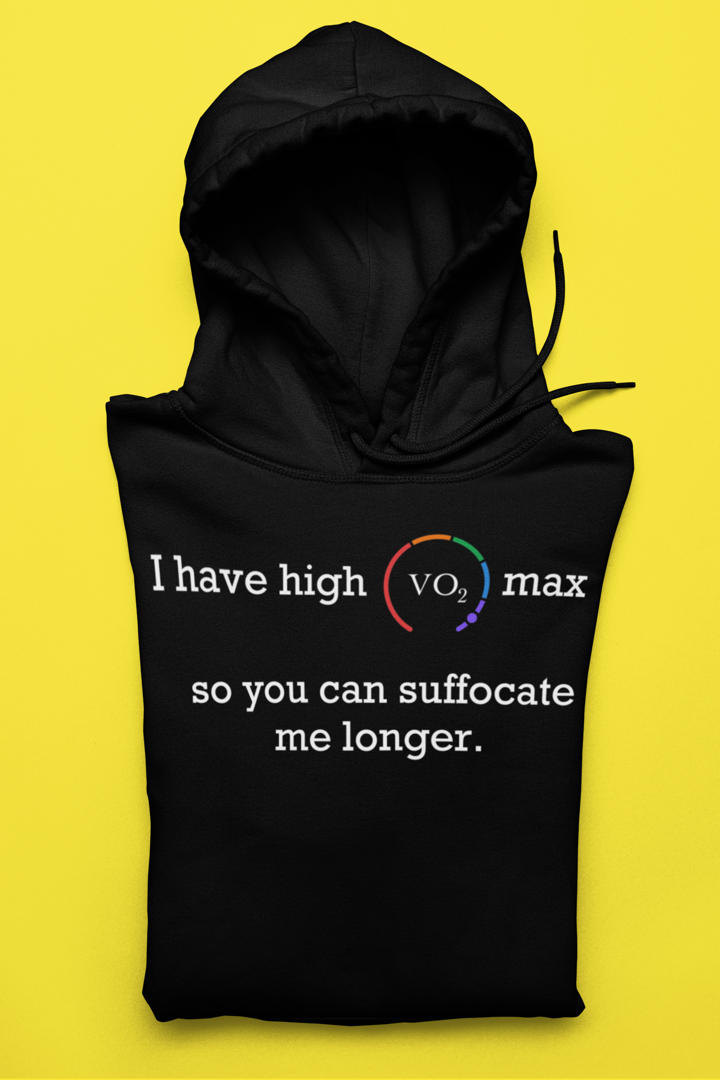 Funny, Adult Humor, Fitness Hoodie - "I have high VO2 max, so you can suffocate me longer".
