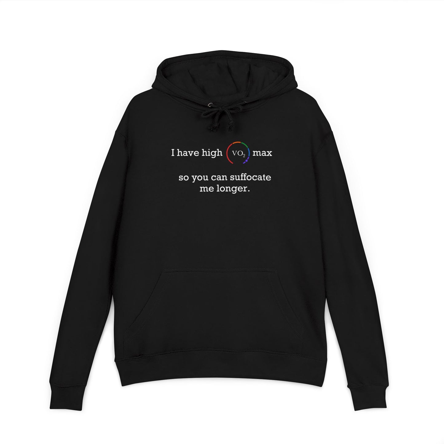 Funny, Adult Humor, Fitness Hoodie - "I have high VO2 max, so you can suffocate me longer".