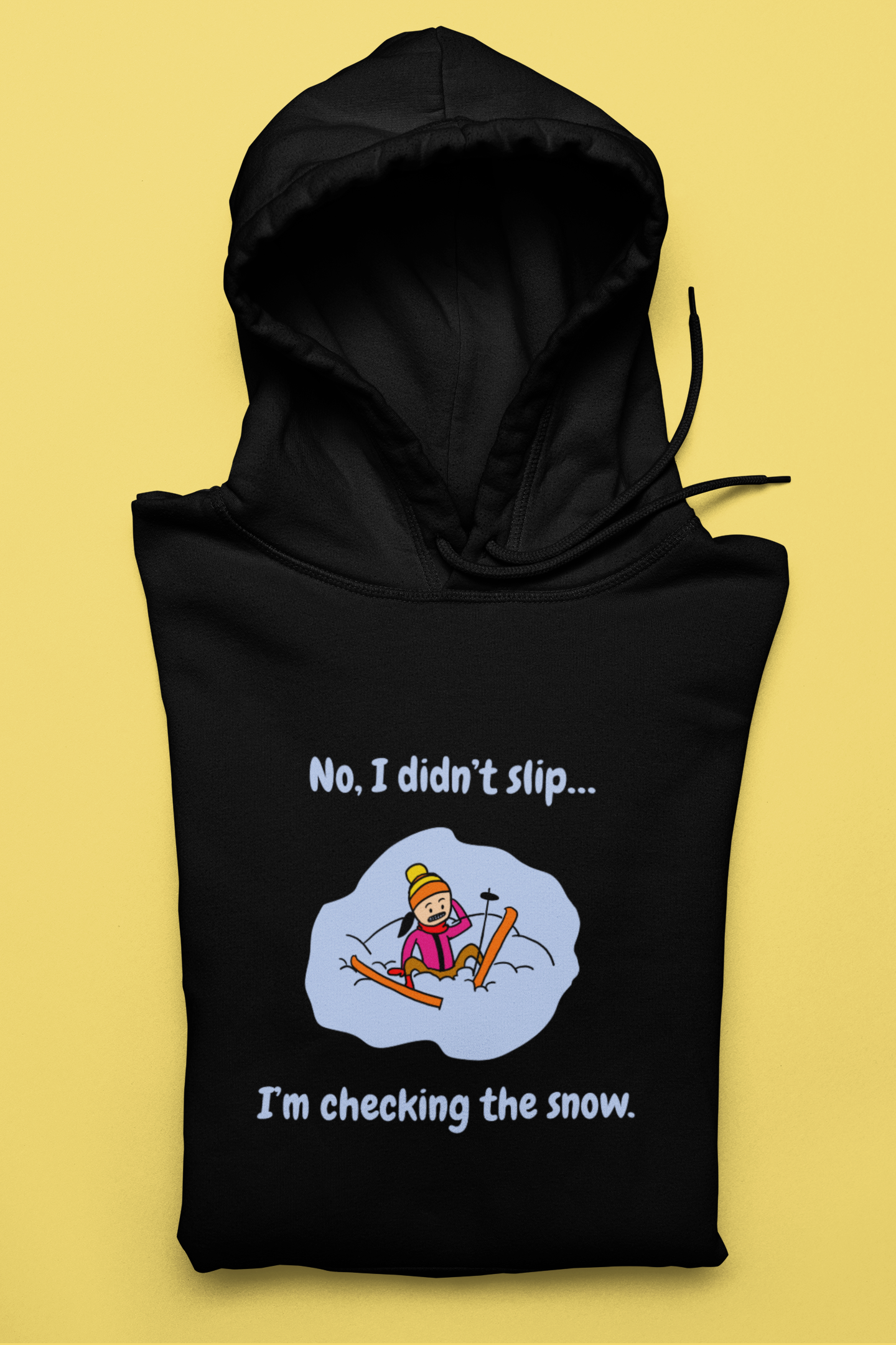 "No I didn't slip, I'm checking the snow" Humourous hoodie