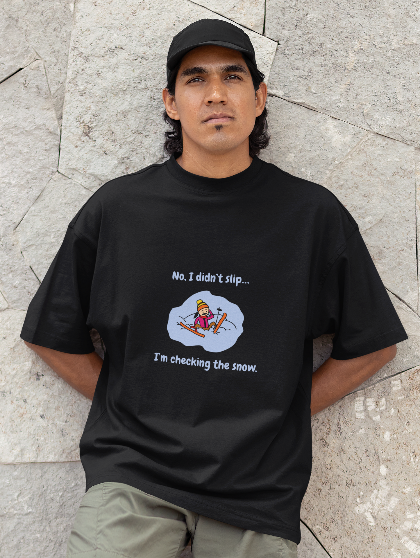 "No I didn't slip, I'm checking the snow"- humerous tshirt
